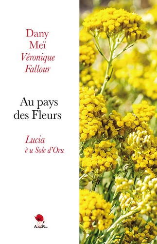 Dany Meï et Véronique Fallour - Au pays des Fleurs  : Lucia è u Sole d’Oru.
