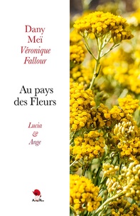 Dany Meï et Véronique Fallour - Au pays des Fleurs  : Lucia et Ange.