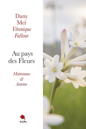 Dany Meï et Véronique Fallour - Au pays des Fleurs  : Maïmouna & Antoine.
