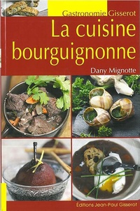 Dany Mignotte - La cuisine bourguignonne.