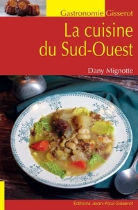 Dany Mignotte - La cuisine du Sud-Ouest.