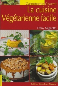Dany Mignotte - La cuisine végétarienne facile.