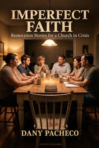 Imperfect Faith, Stories of restoration for a church in crisis