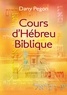 Dany Pegon - Cours d’hébreu biblique. Nouvelle édition révisée et augmentée - Cours d’hébreu biblique. Nouvelle édition révisée et augmentée.
