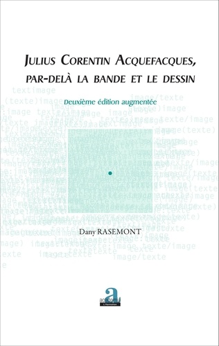 Dany Rasemont - Julius Corentin Acquefacques, par-delà la bande et le dessin.