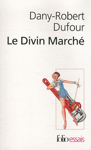 Le Divin Marché. La révolution culturelle libérale