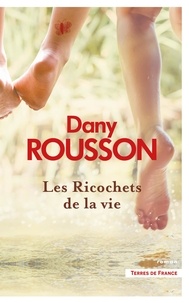 Réserver gratuitement le téléchargement pdf Les ricochets de la vie in French par Dany Rousson 9782258197381
