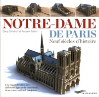 Dany Sandron et Andrew Tallon - Notre-Dame de Paris - Neuf siècles d'histoire.