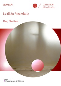 Dany Toubiana - Le fil du funambule.