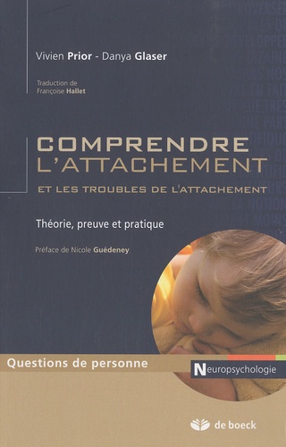 Danya Glaser et Vivien Prior - Comprendre l'attachement et les troubles de l'attachement - Théorie, preuve et pratique.