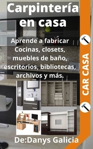 Téléchargez le livre d'Amazon en iPad Carpintería en casa 1. Aprende a fabricar cocinas, closets, muebles de baño, escritorios, bibliotecas, archivos y más.  - Carpintería en Casa, #1 par Danys Galicia