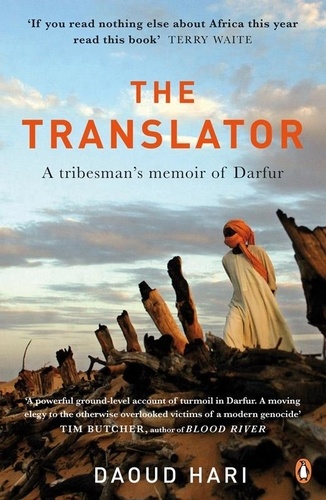Daoud Hari - The Translator - A Tribesman's Memoir of Darfur.
