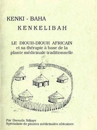 Daouda Ndiaye - Kenki-Baha, Kenkelibah - Le Diouh-diouh africain et sa thérapie à base de la plante médicinaletraditionnelle.