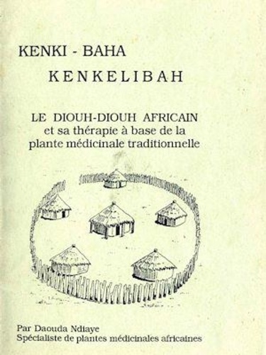 Kenki-Baha, Kenkelibah. Le Diouh-diouh africain et sa thérapie à base de la plante médicinaletraditionnelle