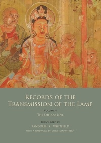  Daoyuan et Randolph S. Whitfield - Records of the Transmission of the Lamp (Jingde Chuandeng Lu) - Vol. 4 (Books 14-17) - The Shitou Line.