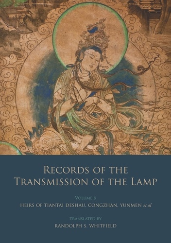 Records of the Transmission of the Lamp. Volume 6 (Books 22-26) Heirs of Tiantai Deshao, Congzhan, Yunmen et al.