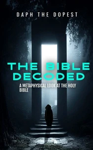 Bible Decoded A Metaphysical Look At The Holy Bible