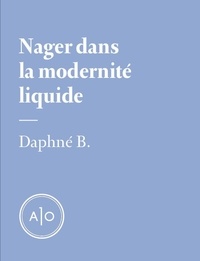 Daphné B. - Nager dans la modernité liquide.