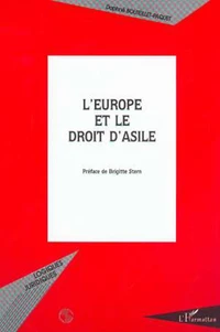 L'Europe et le droit d'asile. La politique d'asile européenne et ses conséquences sur les pays d'Europe centrale