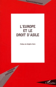 Daphné Bouteillet-Paquet - L'Europe Et Le Droit D'Asile. La Politique D'Asile Europeenne Et Ses Consequences Sur Les Pays D'Europe Centrale.