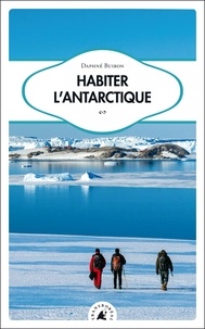 Daphné Buiron - Habiter l’Antarctique.