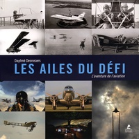 Daphné Desrosiers - Les ailes du défi - L'aventure de l'aviation.
