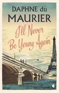 Daphné Du Maurier et Elaine Dundy - I'll Never Be Young Again.