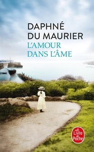 Daphné Du Maurier - L'Amour dans l'âme.