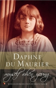 Daphné Du Maurier et Helen Taylor - Myself When Young - The Shaping of a Writer.