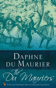 Daphné Du Maurier et Michael Holroyd - The Du Mauriers.