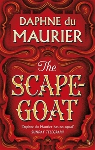 Daphné Du Maurier - The scapegoat.