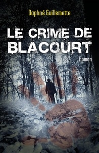 Daphné Guillemette - Le crime de Blacourt.