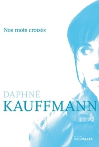 Daphné Kauffmann - Nos mots croisés.