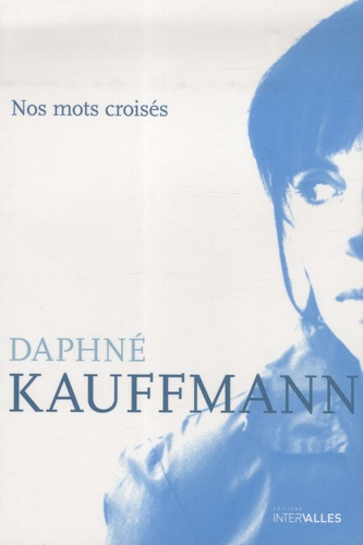 Daphné Kauffmann - Nos mots croisés.
