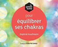 Daphné Kaufmann - La petite boîte pour équilibrer ses chakras.