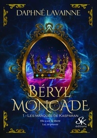 Pdf ebooks téléchargeables gratuitement Beryl Moncade - Tome 1, Les marqués de Kasparan par Daphné Lavainne (Litterature Francaise) PDB 9782819112228
