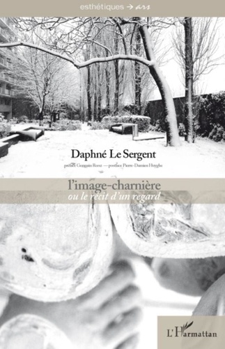 Daphné Le Sergent - L'image-charnière ou le récit d'un regard.