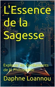 L'Essence de la Sagesse : Explorer les Fondements de la Philosophie