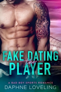  Daphne Loveling - Fake Dating the Player - Springville Rockets Sports Romance, #3.