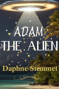  Daphne Stemmet - Adam the Alien: The coming-of-age tale of a supernatural superhero.