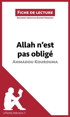 Allah n'est pas obligé d'Ahmadou Kourouma. Résumé complet et analyse détaillée de l'oeuvre