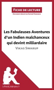 Daphné Troniseck - Les fabuleuses aventures d'un indien malchanceux qui devint milliardaire de Vikas Swarup - Résumé complet et analyse détaillée de l'oeuvre.