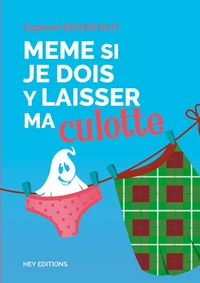 Même si je dois y laisser ma culotte