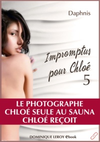Daphnis Daphnis et Dollen Dollen - Impromptus pour Chloé, épisode 5 - Le Photographue, Chloé seule au sauna, Chloé reçoit.