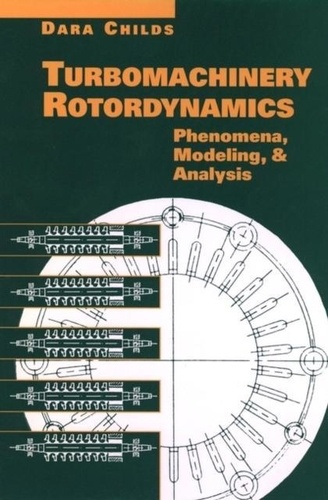Dara Childs - Turbomachinery Rotordynamics : phenomena, modeling and analysis.