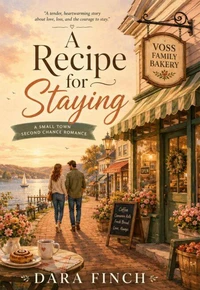 A Recipe for Staying : A Small Town Second Chance Romance