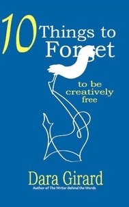  Dara Girard - 10 Things to Forget: To be Creatively Free.