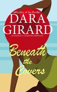  Dara Girard - Beneath the Covers - Ladies of the Pen, #3.