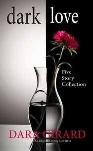  Dara Girard - Dark Love: Five Story Collection.
