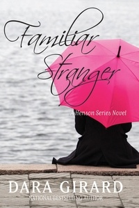  Dara Girard - Familiar Stranger - A Henson Series Novel.